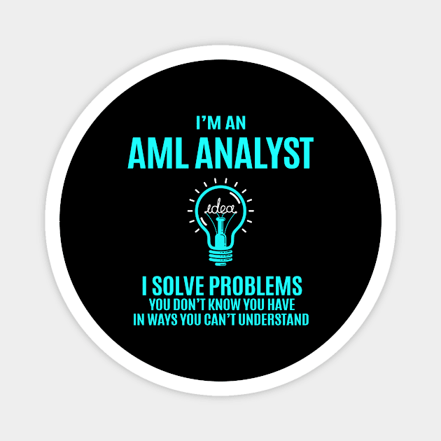 Aml Analyst - I Solve Problems Magnet by connieramonaa